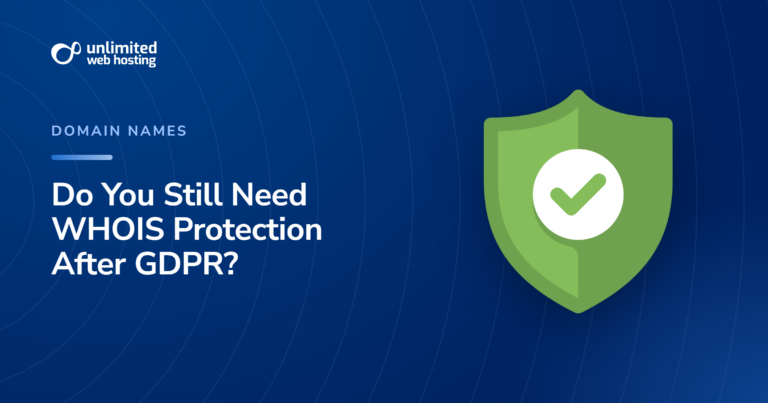 Do You Still Need WHOIS Protection After GDPR?