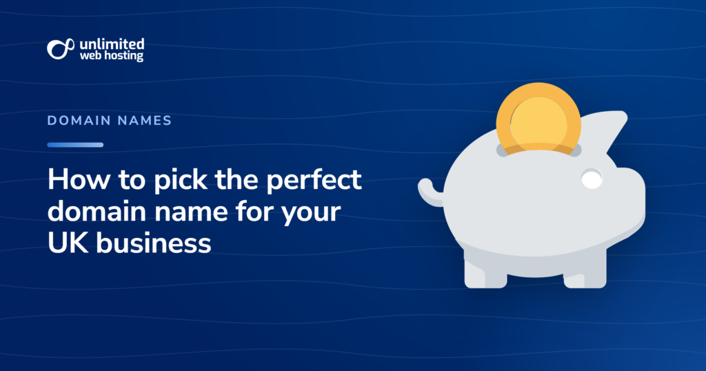 How to pick the perfect domain name for your UK business
